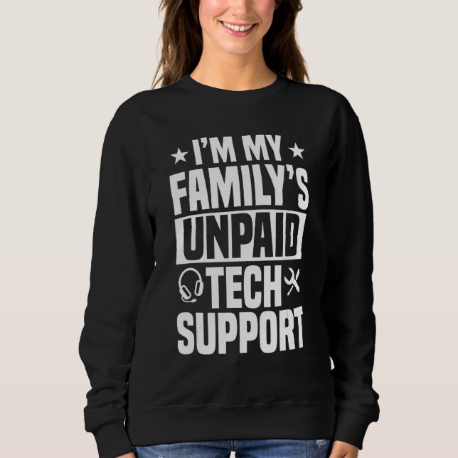 Tech Support Unpaid Help Desk IT Call Centre Agent Sweatshirt (Front)
