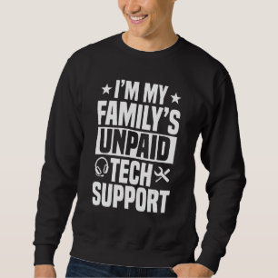 Tech Support Unpaid Help Desk IT Call Centre Agent Sweatshirt