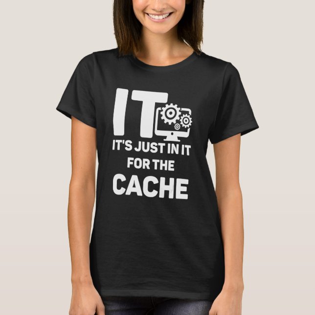 Tech Supports IT Just In It For-The Catch Helpdesk T-Shirt (Front)