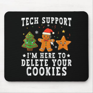 Tech Suprt Christmas I'm Here To Delete Your Cooki Mouse Pad