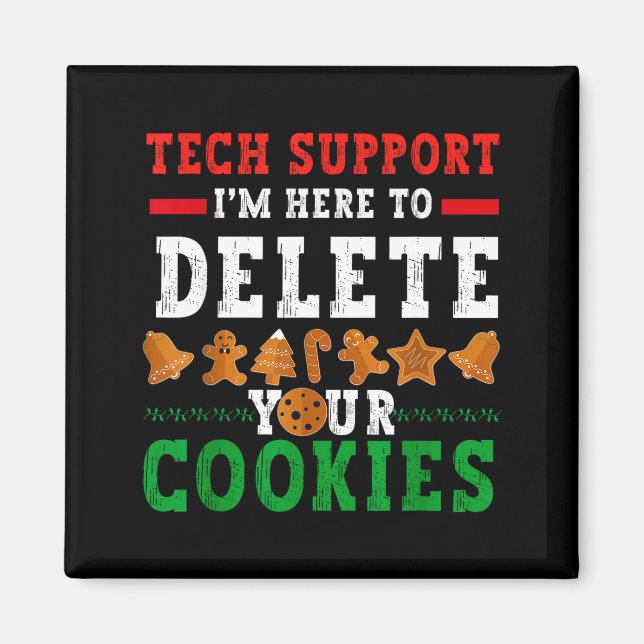 Tech Suprt I’m Here To Delete Your Cookies Fun Gin Magnet (Front)