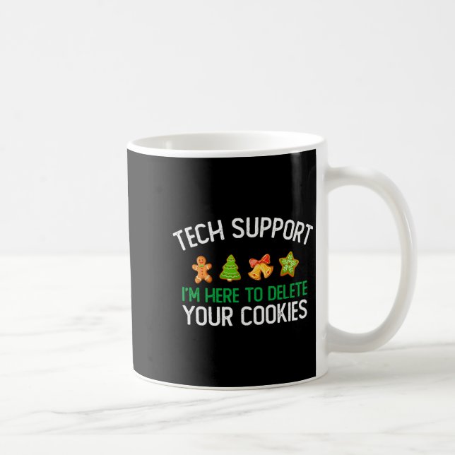 Tech Suprt I'm Here To Delete Your Cookies Christm Coffee Mug (Right)