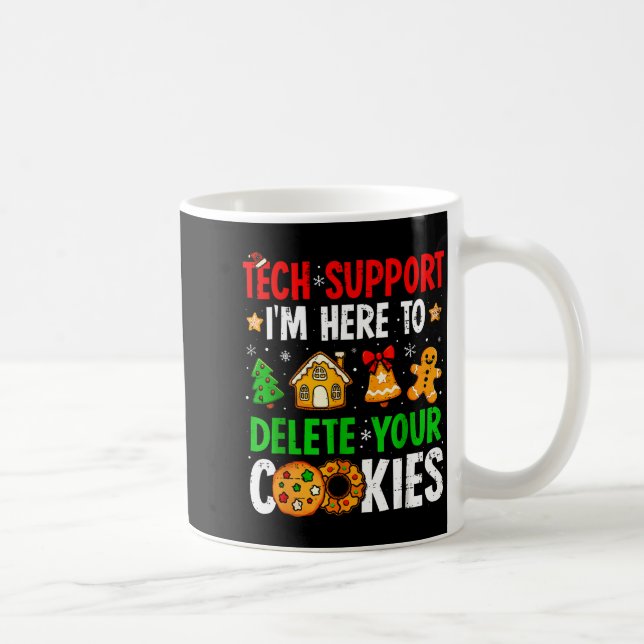 Tech Suprt I'm Here To Delete Your Cookies Gingerb Coffee Mug (Right)