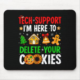 Tech Suprt I'm Here To Delete Your Cookies Gingerb Mouse Pad