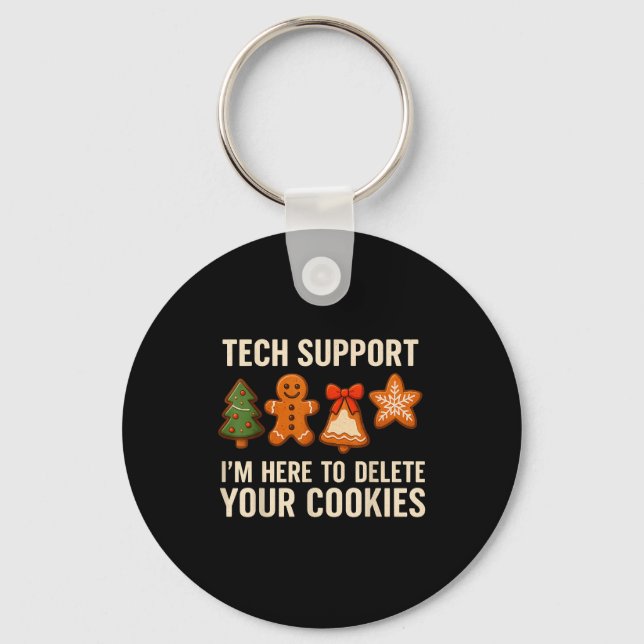 Tech Suprt I'm Here To Delete Your Cookies Men Fun Keychain (Front)