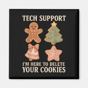 Tech Suprt I'm Here To Delete Your Cookies Men Fun Magnet