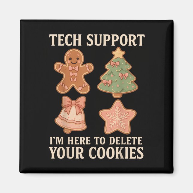 Tech Suprt I'm Here To Delete Your Cookies Men Fun Magnet (Front)