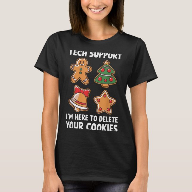 Tech Suprt I'm Here To Delete Your Cookies Shirt C (Front)