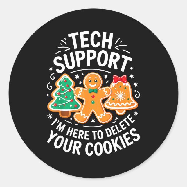 Tech Suprt I'm Here To Delete Your Cookies Shirt C Classic Round Sticker (Front)