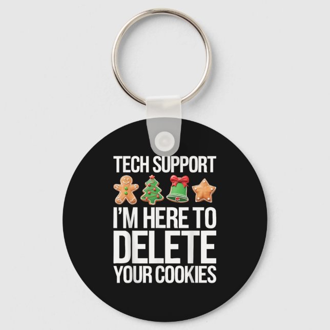 Tech Suprt I'm Here To Delete Your Cookies Shirt C Keychain (Front)