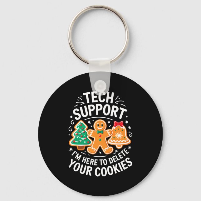 Tech Suprt I'm Here To Delete Your Cookies Shirt C Keychain (Front)