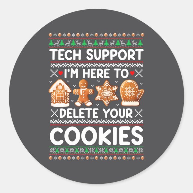 Tech Suprt I'm Here To Delete Your Cookies Ugly Ch Classic Round Sticker (Front)