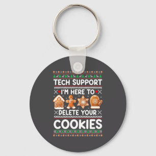 Tech Suprt I'm Here To Delete Your Cookies Ugly Ch Keychain