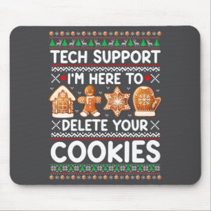 Tech Suprt I'm Here To Delete Your Cookies Ugly Ch Mouse Pad