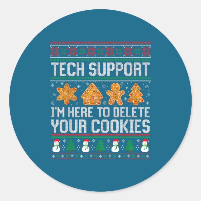 Tech Suprt I'm Here To Delete Your Cookies Ugly Sw Classic Round Sticker (Front)