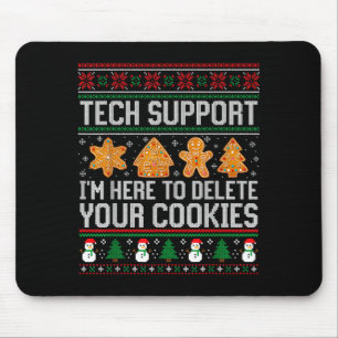 Tech Suprt I'm Here To Delete Your Cookies Ugly Sw Mouse Pad