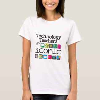 tech teachers are iconic T-Shirt