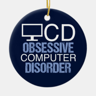 Techie Humor   Obsessive Computer Disorder Ceramic Ornament