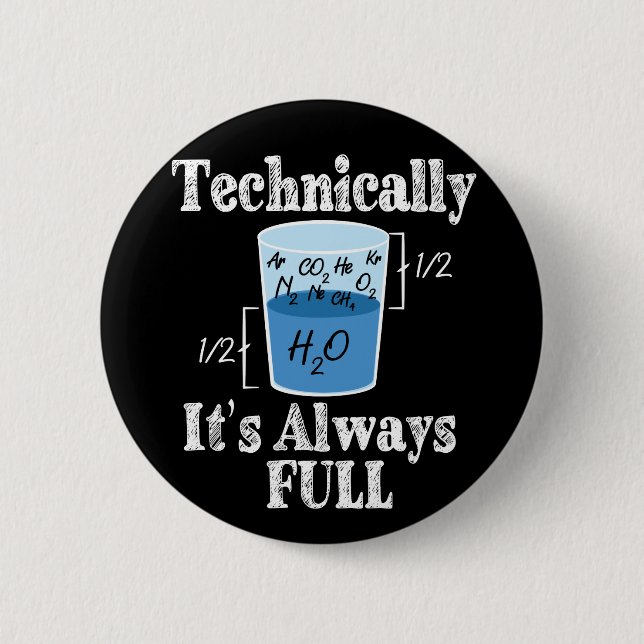 Technically It's Alway Full Funny Science 2 Inch Round Button (Front)