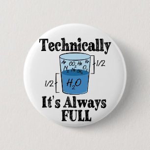 Technically It's Always Full Funny Science 2 Inch Round Button