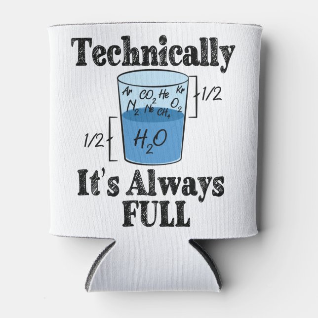 Technically It's Always Full Funny Science Can Cooler (Front)