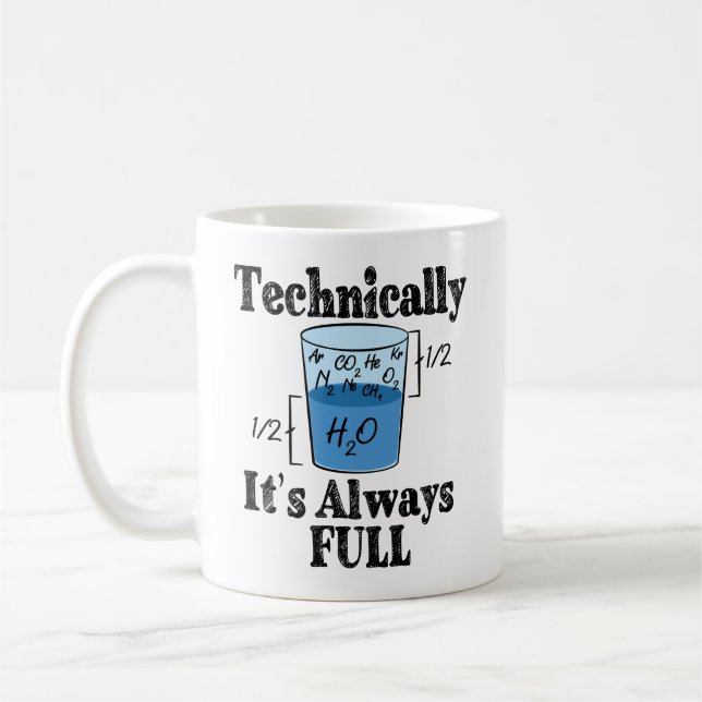 Technically It's Always Full Funny Science Coffee Mug (Left)