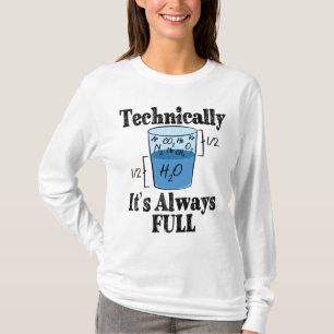 Technically It's Always Full Funny Science T-Shirt
