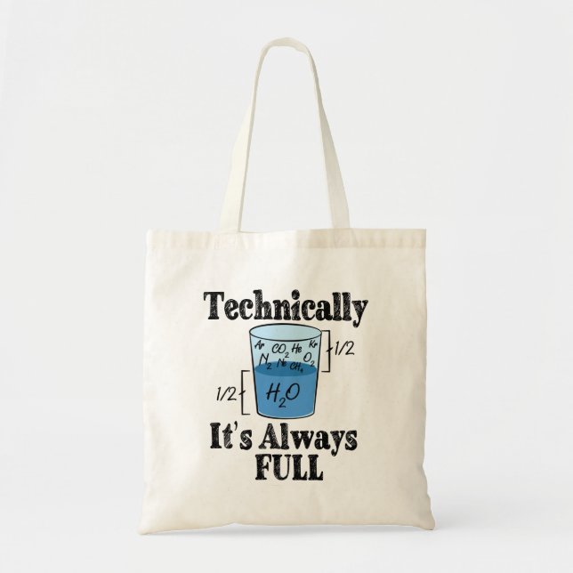 Technically It's Always Full Funny Science Tote Bag (Front)