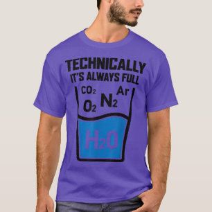 Technically It's Always Full Science Chemistry Sar T-Shirt