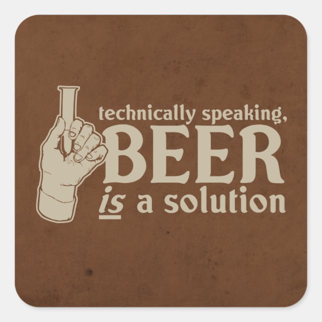 technically speaking, beer is a solution square sticker (Front)