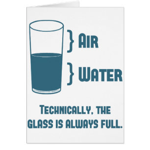 Technically The Glass Is Always Full