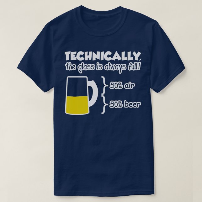 Technically the glass is always full T-Shirt (Design Front)