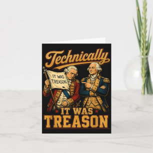 Technically Was Treason Funny Founding Father 1776 Card