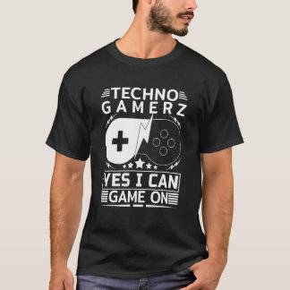Techno Gamer Game On Yes I Can T-Shirt