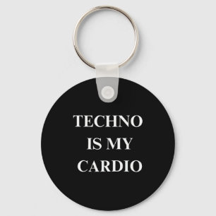 Techno Is My Cardio Funny Music Rave Quote Keychain