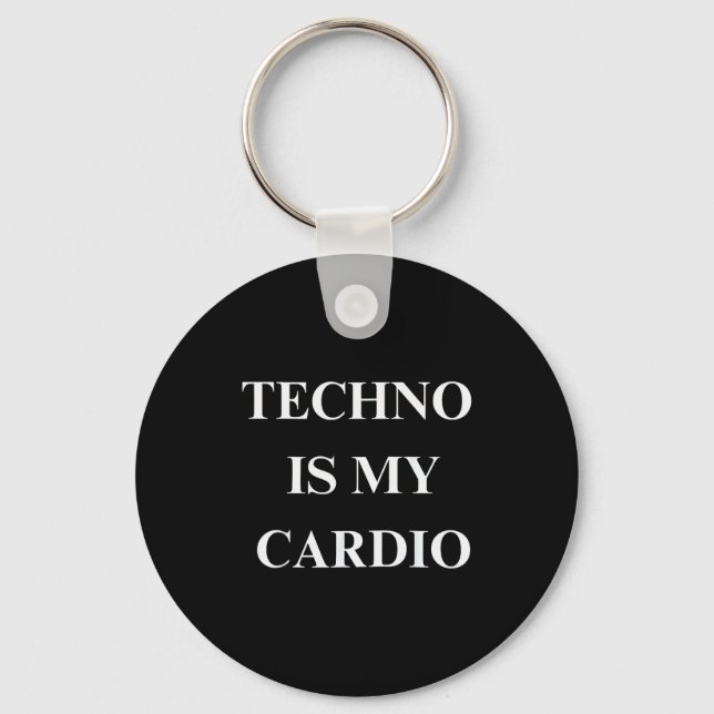Techno Is My Cardio Funny Music Rave Quote  Keychain (Front)