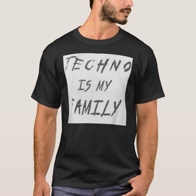 Techno is my family T-Shirt (Front)