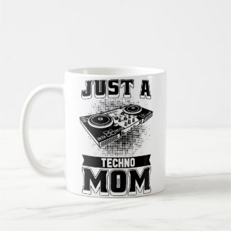 Techno Mother Rave Electro Clubbing Raver Just A T Coffee Mug