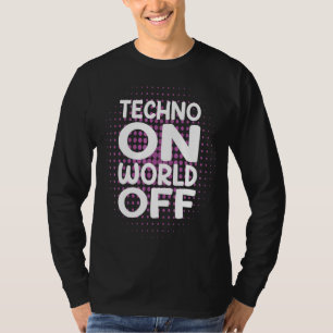 Techno On World Off Rave Edm Dj Party Dance Music T-Shirt