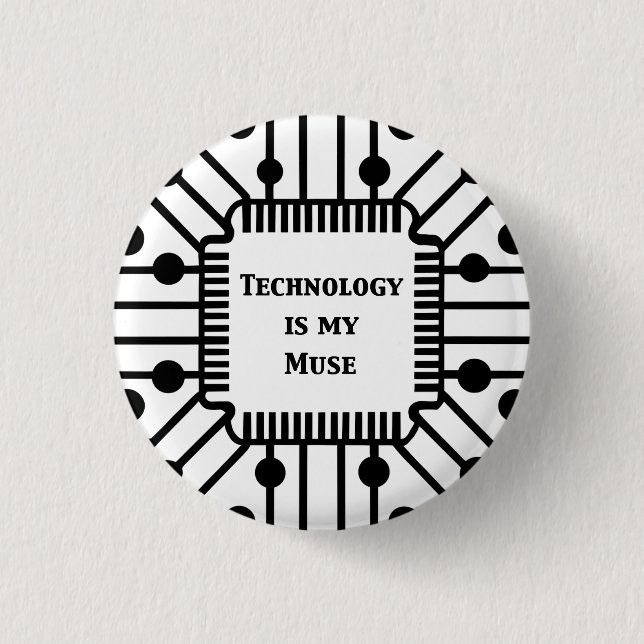 Technology is My Muse 1 Inch Round Button (Front)