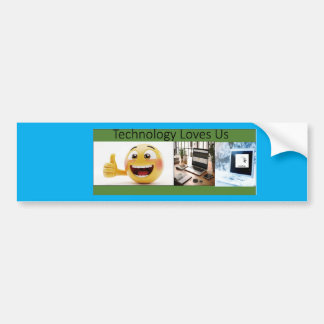 Technology Loves Us Bumper Sticker