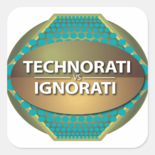 Technorati vs Ignorati Square Sticker