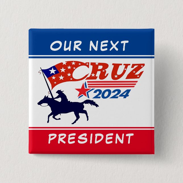 Ted Cruz: Our Next President 2 Inch Square Button (Front)