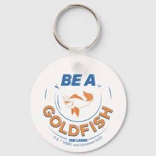 Ted Lasso   Be A Goldfish Keychain