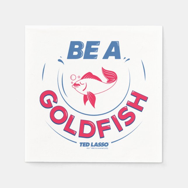 Ted Lasso | Be A Goldfish Napkin (Front)