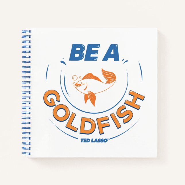 Ted Lasso | Be A Goldfish Notebook (Front)