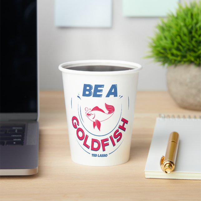 Ted Lasso | Be A Goldfish Paper Cups (Insitu)