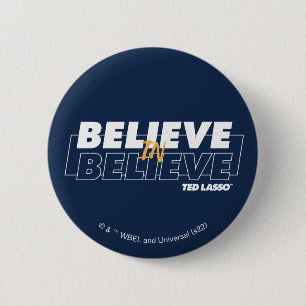 Ted Lasso   Believe in Believe 2 Inch Round Button