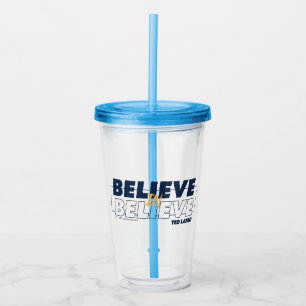 Ted Lasso Believe in Believe Acrylic Tumbler