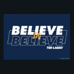 Ted Lasso | Believe in Believe Poster<br><div class="desc">Check out this Ted Lasso quote graphic that reads: Believe in Believe.</div>